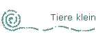 Tiere klein